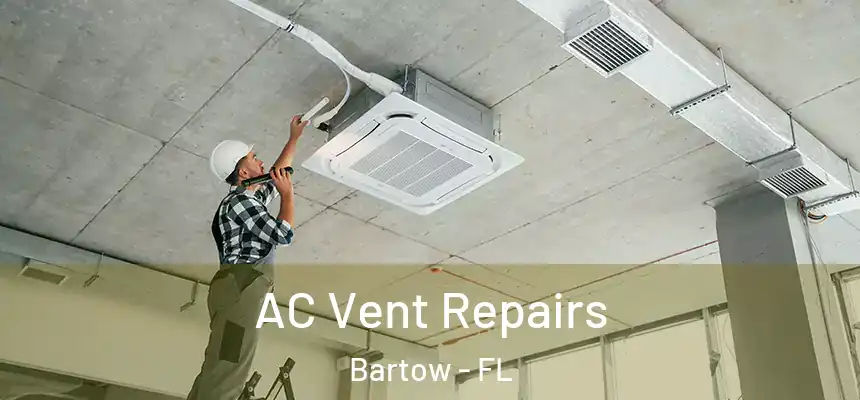 AC Vent Repairs Bartow - FL