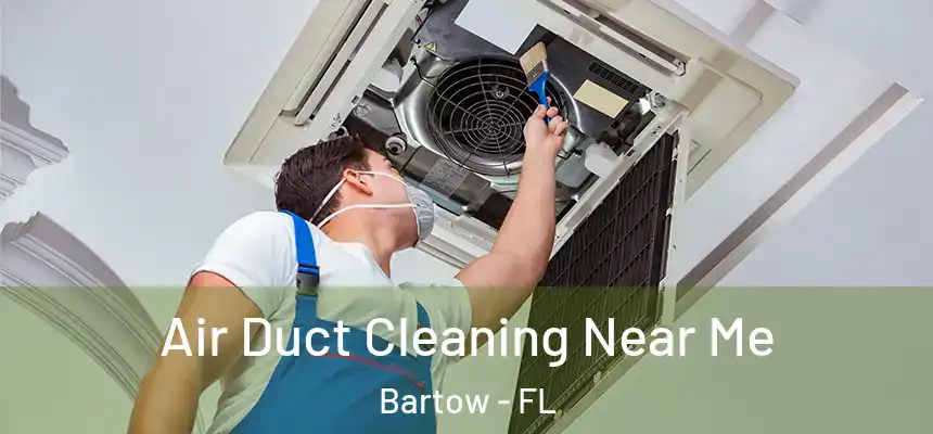  Air Duct Cleaning Near Me Bartow - FL