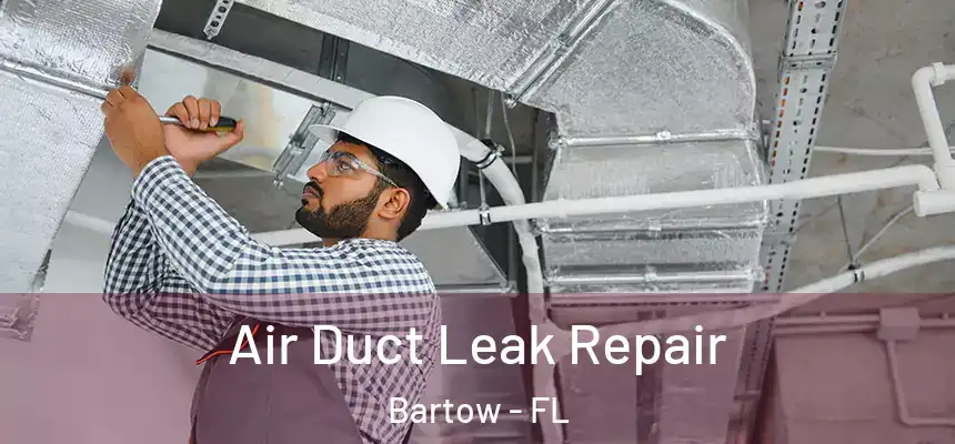  Air Duct Leak Repair Bartow - FL