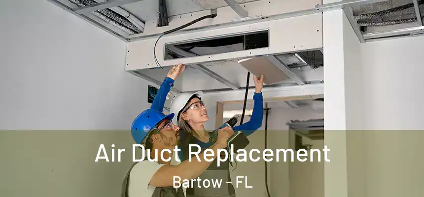 Air Duct Replacement Bartow - FL