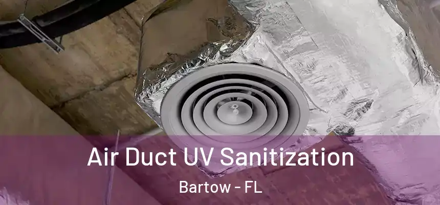 Air Duct UV Sanitization Bartow - FL
