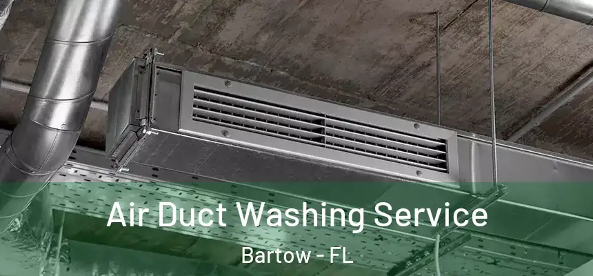 Air Duct Washing Service Bartow - FL