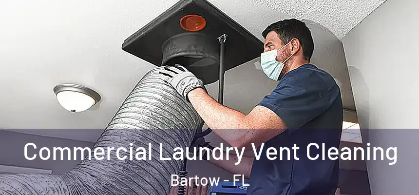  Commercial Laundry Vent Cleaning Bartow - FL