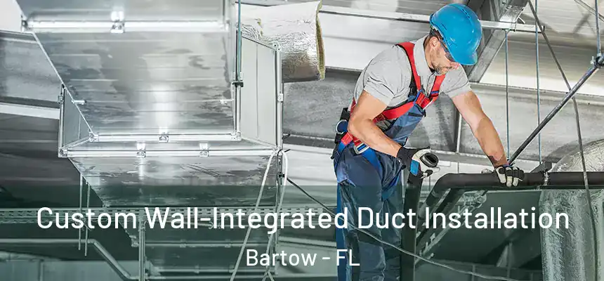 Custom Wall-Integrated Duct Installation Bartow - FL
