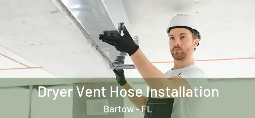 Dryer Vent Hose Installation Bartow - FL