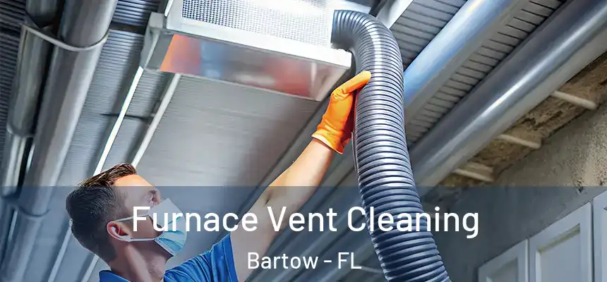 Furnace Vent Cleaning Bartow - FL