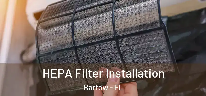  HEPA Filter Installation Bartow - FL