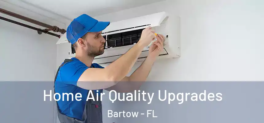 Home Air Quality Upgrades Bartow - FL