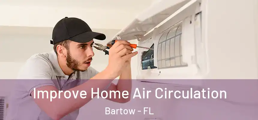 Improve Home Air Circulation Bartow - FL