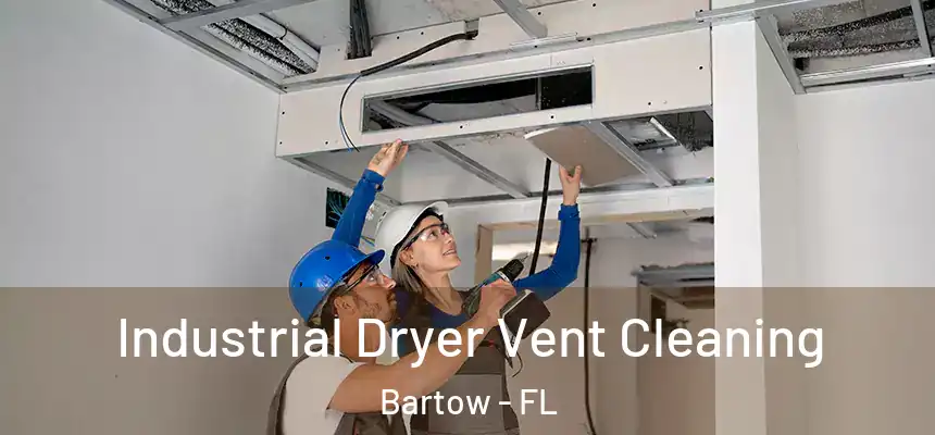 Industrial Dryer Vent Cleaning Bartow - FL