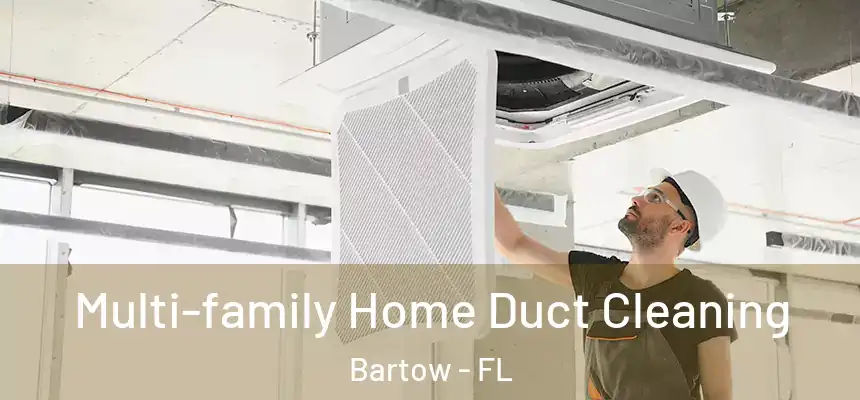 Multi-family Home Duct Cleaning Bartow - FL