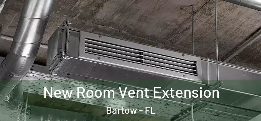 New Room Vent Extension Bartow - FL
