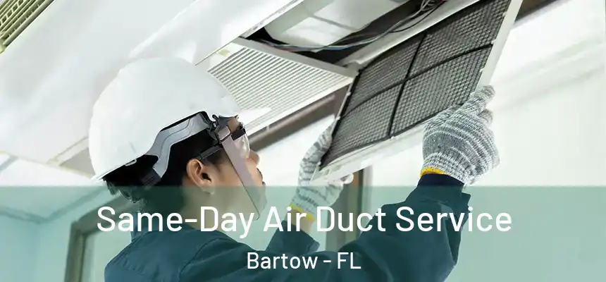Same-Day Air Duct Service Bartow - FL