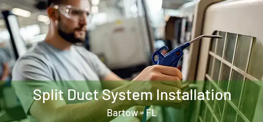 Split Duct System Installation Bartow - FL