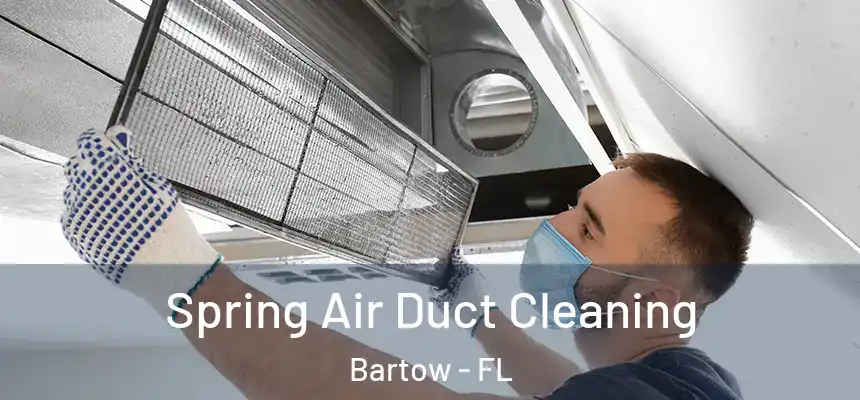 Spring Air Duct Cleaning Bartow - FL