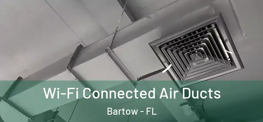 Wi-Fi Connected Air Ducts Bartow - FL